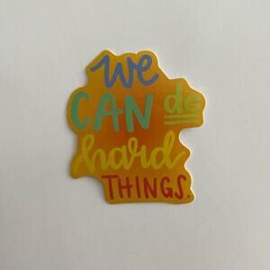 5/$10 Inspirational Waterproof New Vinyl Sticker Decal We Can Do Hard Things